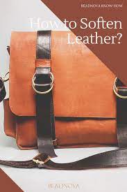 2 Easy Ways On How To Soften Hardened Leather Beadnova Leather Leather Items How To Soften Leather