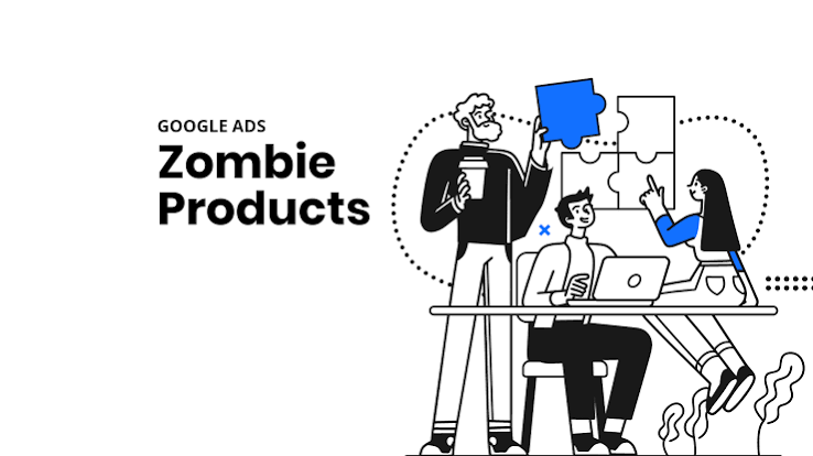 Zombie products in Google Ads | PPC Panos