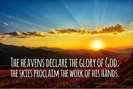The testimony of the lord is. The Heavens Declare The Glory Of God The Skies Proclaim The Works Of His Hands Psalm 19 1 Sky Encouraging Scripture Heaven