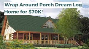 Choose from over 200 spectacular log home models, or have us custom design your log home. Wrap Around Porch Dream Log Home For 70k Youtube
