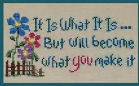 Once you learn, the more you do it, the easier it gets, and you will be. Stitchworks It Is What It Is Cross Stitch Pattern 123stitch Com Cross Stitch Funny Cross Stitch Cross Stitch Patterns