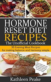 Learn about healthy cholesterol levels, controlling them and the risks of heart diets high in saturated fat and cholesterol don't cause heart disease. Hormone Reset Diet Recipes 30 Evening Meal Recipes For Making Balance And Harmony Simple Kindle Edition By Peake Kathleen Professional Technical Kindle Ebooks Amazon Com