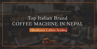 We did not find results for: Top Italian Brand Coffee Machine In Nepal Himalayan Coffee Trading