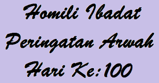 Ibadat arwah katolik oleh jonius seminari menengah santo yosef tarakan by jonsly 19716 on april 11 2017 in didoakan ibadat arwah kasih tuhan merendahkan diri dan hati peduli percaya pada tuhan. Homili Ibadat Peringatan Arwah 100 Hari Katolik Roma Indonesia By Yahoonta