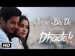 Jeene Bhi De Romantic Song Dhadak Movie Song Janhvi Kapoor Ishaan Arijit Singh Youtube Movie Songs Full Movies Movie Releases