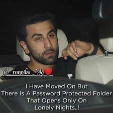 I Have Moved On But There Is A Password Protected Folder That Opens Only On Lonely Nights Follow Rannika Ranbir Move On Quotes Filmy Quotes Me Quotes