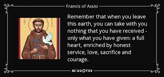 Help us to follow your example of treating every living thing with kindness. Top 25 Quotes By Francis Of Assisi Of 117 A Z Quotes