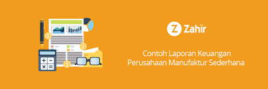 Contoh laporan keuangan perusahaan manufaktur sederhana pdf. Contoh Laporan Keuangan Perusahaan Manufaktur Sederhana Zahir Accounting Blog