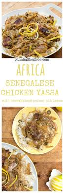 Senegalese Chicken Yassa Scrumptious West African Comfort Food Recipe African Food West African Food African Cooking