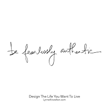 Be Fearlessly Authentic Words Inspirational Quotes Motivation Words Quotes