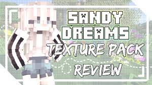 Sandy S Dream Texture Pack Review Minecraft Youtube