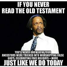 Katt Williams Memes If You Ever Read The Old Testament Funny Christian Memes Truth Black History Facts