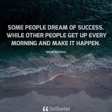 Some People Dream Of Success While Others Make It Happen Pin On For My Walls