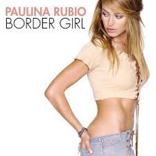 Изучайте релизы paulina rubio на discogs. Border Girl Wikipedia