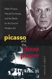Picasso and the Chess Player: Pablo Picasso, Marcel Duchamp, and the Battle  for the Soul of Modern Art, Witham