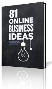 81 Online Business Ideas Free Ebook With Lots Of Online Business Ideas To Brainstorm And Customize Online Business Business Ideas List Great Business Ideas
