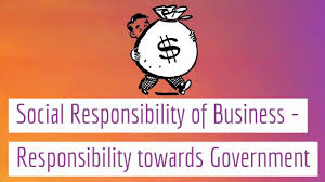 Social Responsibility Of Business Responsibility Towards The Government Class 11 Hsc Class 12 Busi Business Studies Social Responsibility No Response