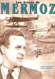 2002 Paperback Book LES AVIONS DE MERMOZ by Marchand & Takamori