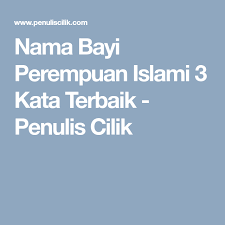 Nama Bayi Perempuan Islami 3 Kata Terbaik Penulis Cilik Bayi Perempuan Perempuan Bayi