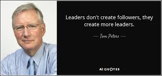 A man is only a leader when a follower stands beside him. — mark brouwer. Tom Peters Quote Leaders Don T Create Followers They Create More Leaders