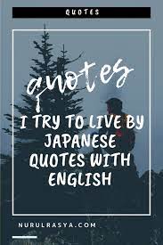 Kepercayaan dapat dibina dan membuka peluang kepada ahli keluarga lain. Quotes I Try To Live By Japanese Quotes With English Translation