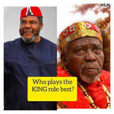 Nollywood actor best fit for king role?