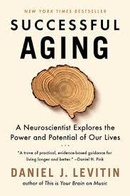 With several discussion sessions for pilot product. Successful Aging By Daniel J Levitin 9781524744205 Penguinrandomhouse Com Books