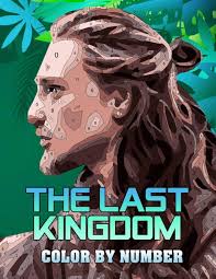 The Last Kingdom Color By Number: British Historical Fiction Television  Series Illustration Color Number Book for Fans Adults Stress Relief Gift:  Ellis, Adrian: 9798695862591: Amazon.com: Books