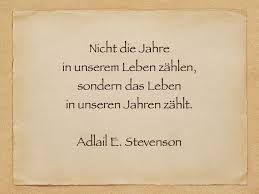 Von Stevenson Leben In Unseren Jahren Geburtstagsspruche Lustige Hochzeitszitate Spruche Zum Geburtstag