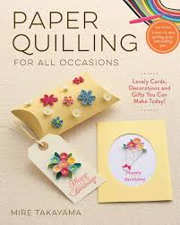Choose your favorite paper quilling greeting cards from thousands of available designs. Paper Quilling For All Occasions A Quilling Book With Supplies
