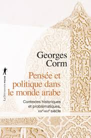 Le portail du monde arabe. Pensee Et Politique Dans Le Monde Arabe Georges Corm Editions La Decouverte