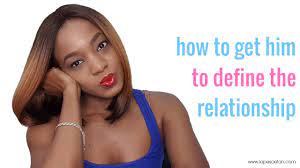 How to get him to define the relationship - Lape Soetan