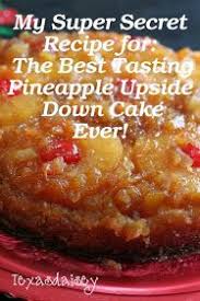 Bisquick Pineapple Upside Down Cake Cast Iron Skillet Super Secret Recipe For The Best Tasting Pineapple Upside Down Cake Ever Pineapple Upside Down Cake Pineapple Recipes Sweet Recipes