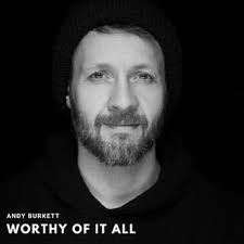 Download Andy Burkett album songs: Worthy of It All