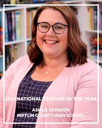 A Susquehanna Valley educator has been named the 2025 National Teacher of  the Year. Ashlie Crosson is an English teacher at Mifflin County High  School. She will spend a year representing educators
