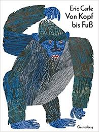 Es ist eines von mehr als 70 büchern, die eric carle im laufe seiner karriere veröffentlicht hat und von. Von Kopf Bis Fuss Von Kopf Bis Fuss Eric Carle German Amazon De Eric Carle Bucher