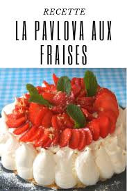 La Pavlova Aux Fraises Recettes Recette Recette Pavlova Recette Pavlova