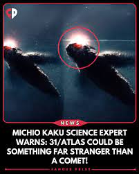 FamousPulse - Renowned physicist Michio Kaku has thrown fuel on the fire surrounding 3I/ATLAS, the latest interstellar visitor. He warns it could be far stranger than a comet—perhaps a relic of cosmic
