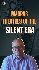 Madras Theatres of the Silent Era ...