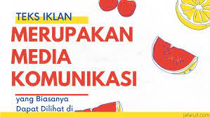 Iklan bergambar juga sering terlihat. Teks Iklan Merupakan Media Komunikasi Yang Biasanya Dapat Dilihat Di Jafarull