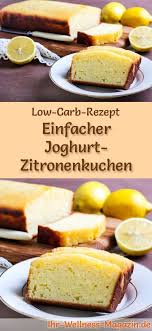 Einfacher Low Carb Joghurt Zitronenkuchen Rezept Ohne Zucker Zitronenkuchen Rezept Kuchen Rezepte Ohne Zucker Zitronen Kuchen