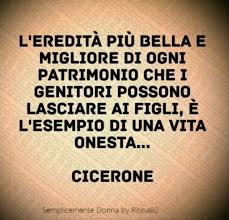 L Eredita Piu Bella E Migliore Di Ogni Patrimonio Che I Genitori Possono Lasciare Ai Figli E L Esempio Di Una V Citazioni Sagge Citazioni Divertenti Citazioni