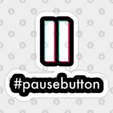 Pausebutton The Tiktok Trending Pause Button Craze Tiktok Sticker Teepublic