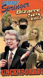 Jerry Springer Bizarre Sex Jobs Uncensored Reality VHS Video