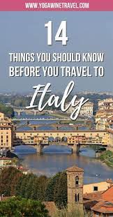 14 Things You Should Know Before You Travel To Italy Yoga Wine Travel Italy Travel Tips Italy Vacation Italy Travel
