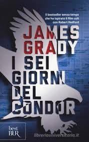 I sei giorni del Condor di James Grady - 9788817075466 in Spionaggio |  Libreria Universitaria