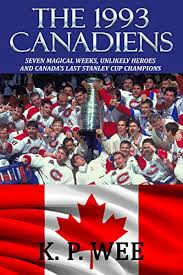 Have the montreal canadiens gone by any other names? The 1993 Canadiens Seven Magical Weeks Unlikely Heroes And Canada S Last Stanley Cup Champions English Edition Ebook Wee K P Amazon De Kindle Shop