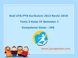 Pada kali ini kami akan membagikan soal sd/ mi lagi, lebih tepatnya pada mata pelajaran ips sd kelas 4. Soal Uts Pts Tema 2 Ips Kelas 4 Semester 1 K13 Revisi 2018 Juragan Les