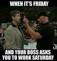 When Its Friday Your Boss Asks You To Work On Saturday Steemit