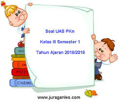Soal pilihan ganda pkn kelas xi semester 2 1. Soal Uas Pkn Kelas 3 Semester 1 Terbaru Tahun Ajaran 2018 2019 Juragan Les